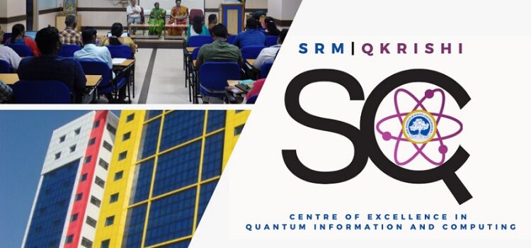 SRM Qkrishi Quantum Centre of Excellence to Focus on Teaching and Research to help India Lead in Quantum