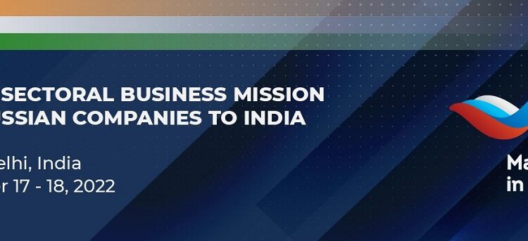 Over 230 Business Meetings Held by Participants of Made in Russia Business Mission to India