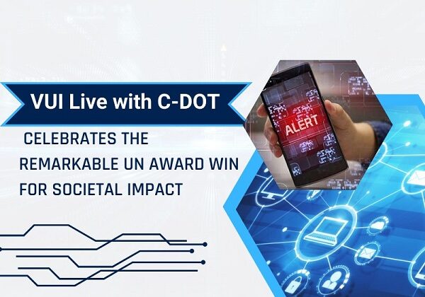 VUI Live with C-DOT Celebrates the Remarkable UN Award Win for Societal Impact